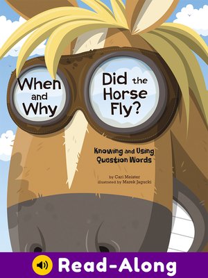cover image of When and Why Did the Horse Fly?